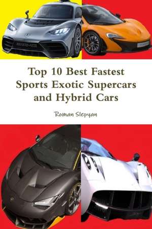 Top 10 Best Fastest Sports Exotic Supercars and Hybrid Cars de Roman Slepyan