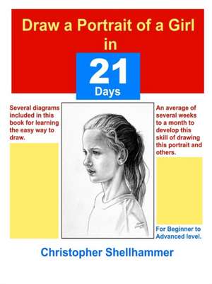 Draw a Portrait of a Girl in 21 days de Christopher Shellhammer