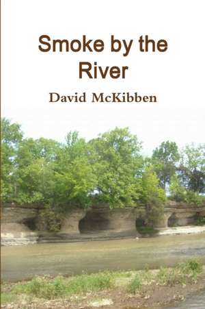 Smoke by the River de David Mckibben