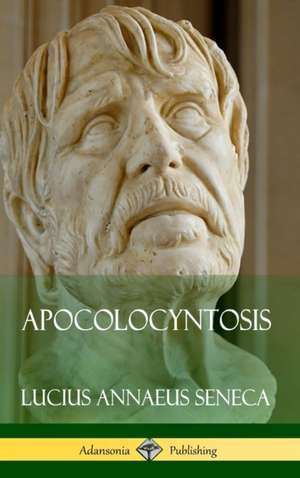 Apocolocyntosis (Hardcover) de Lucius Annaeus Seneca