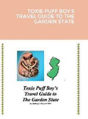 TOXIE PUFF BOY'S TRAVEL GUIDE TO THE GARDEN STATE de Anthony J Zaza