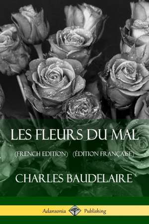 Les Fleurs du Mal (French Edition) (Édition Française) de Charles Baudelaire