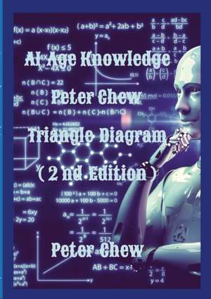 AI Age Knowledge. Peter Chew Triangle Diagram (2nd Edition) de Peter Chew