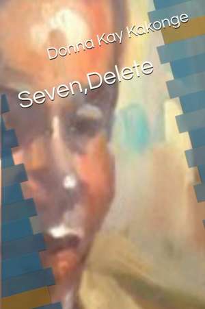 Seven, Delete de Donna Kay Cindy Kakonge