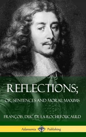 Reflections; Or, Sentences and Moral Maxims (Hardcover) de J. W. Willis Bund