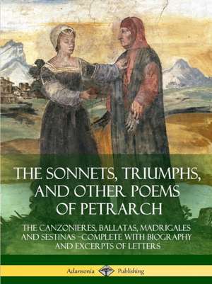 The Sonnets, Triumphs, and Other Poems of Petrarch de Various