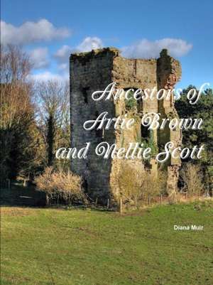 Ancestors of Artie Brown and Nellie Scott de Diana Muir