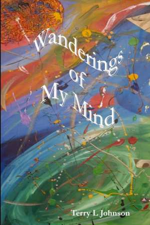 Wanderings of My Mind de Terry Johnson