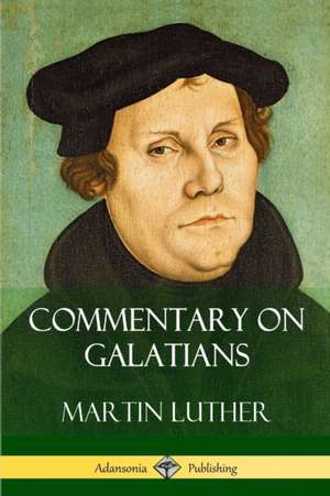 Commentary on Galatians de Martin Luther