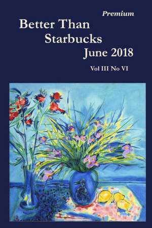 Better Than Starbucks June 2018 Premium de Better Than Starbucks