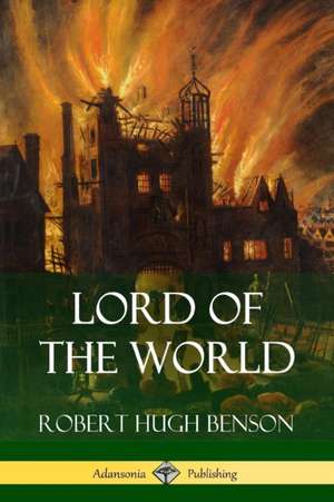 Lord of the World de Robert Hugh Benson