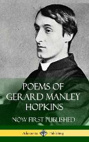 Poems of Gerard Manley Hopkins - Now First Published (Classic Works of Poetry in Hardcover) de Gerard Manley Hopkins