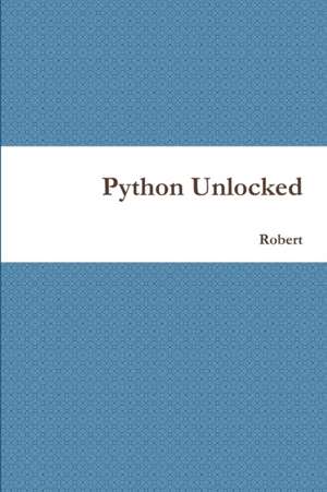 Python Unlocked de Robert