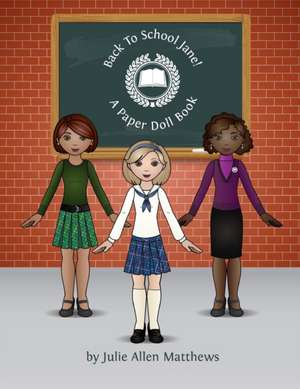 Back to School Jane - A Paper Doll Book de Julie Matthews