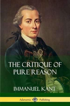 The Critique of Pure Reason de Immanuel Kant