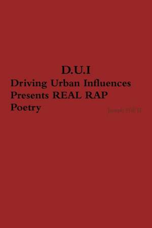 D.U.I. Driving Urban Influences Presents REAL RAP Poetry de Joseph Hill II