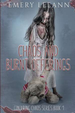 Chaos and Burnt Offerings de Emery Leeann