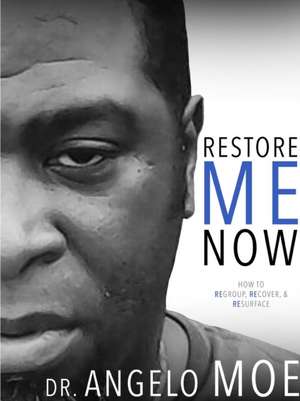 Restore Me Now de Angelo Moe