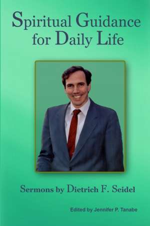 Spiritual Guidance for Daily Life de Dietrich F. Seidel