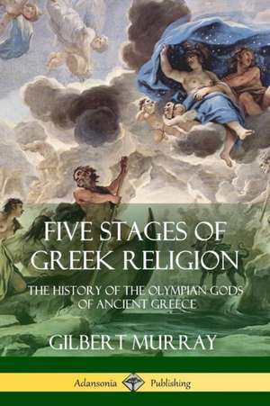 Five Stages of Greek Religion de Gilbert Murray