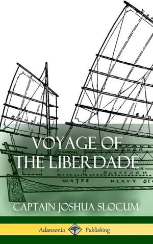 Voyage of the Liberdade (Hardcover) de Captain Joshua Slocum