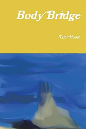 Body Bridge de Tyler Moore