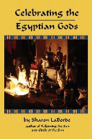 Celebrating the Egyptian Gods de Sharon Laborde