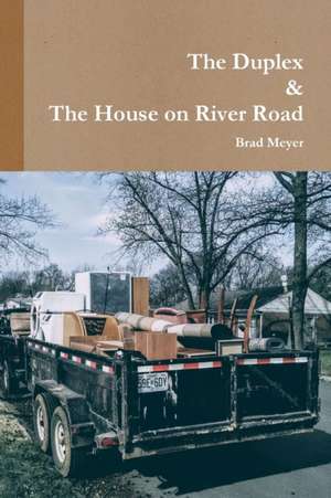 The Duplex & The House on River Road de Brad Meyer