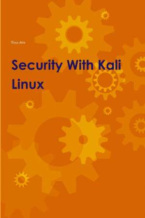 Security With Kali Linux de Ross Alex