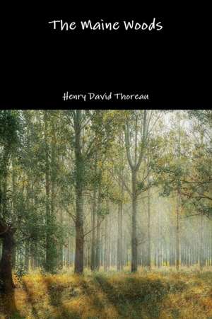 The Maine Woods de Henry David Thoreau