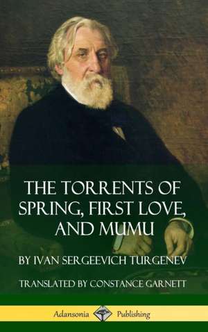 The Torrents of Spring, First Love, and Mumu (Hardcover) de Ivan Sergeevich Turgenev