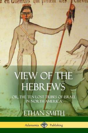 View of the Hebrews de Ethan Smith