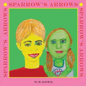 SPARROW'S ARROWS de William Rowe