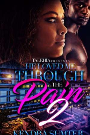 He Loved Me Through The Pain 2 de Kendra Sumter