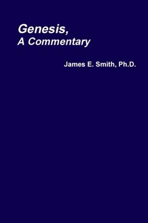 Genesis, A Commentary de James E. Smith