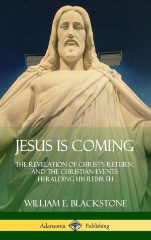 Jesus Is Coming de William E. Blackstone