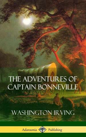 The Adventures of Captain Bonneville (Hardcover) de Washington Irving