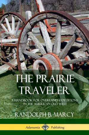 The Prairie Traveler de Randolph B. Marcy