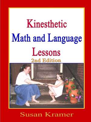 Kinesthetic Math and Language Lessons, 2nd Edition de Susan Kramer