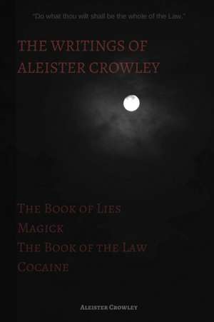 The Writings of Aleister Crowley de Aleister Crowley