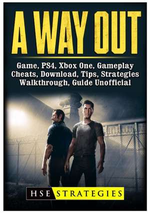 A Way Out Game, PS4, Xbox One, Gameplay, Cheats, Download, Tips, Strategies, Walkthrough, Guide Unofficial de Hse Strategies