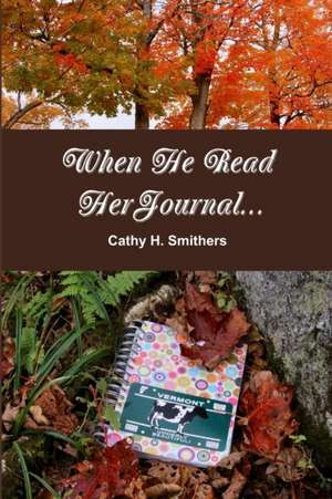 When He Read Her Journal... de Cathy H. Smithers