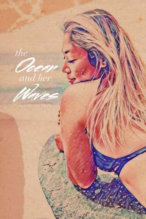 The Ocean & Her Waves de Kirsten Dawn