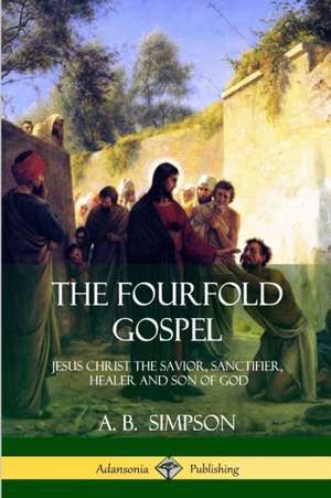 The Fourfold Gospel de A. B. Simpson