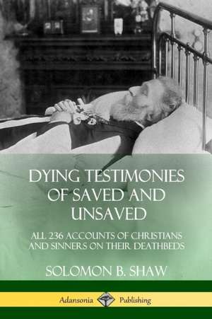 Dying Testimonies of Saved and Unsaved de Solomon B. Shaw