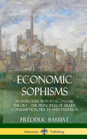 Economic Sophisms de Frédéric Bastiat
