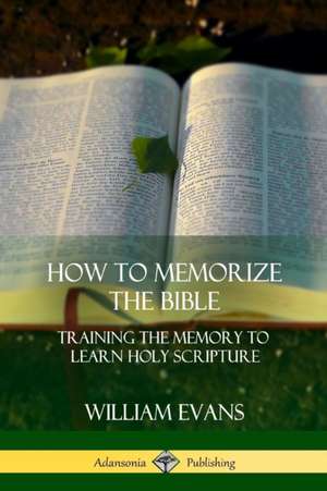 How to Memorize the Bible de William Evans