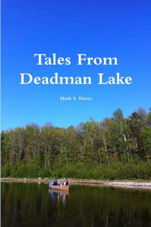 Tales From Deadman Lake de Mark Peters