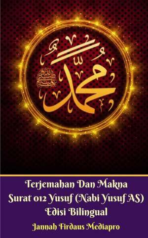 Terjemahan Dan Makna Surat 012 Yusuf (Nabi Yusuf AS) Edisi Bilingual de Jannah Firdaus Mediapro