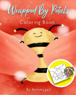 Bemmygail: Wrapped by Petals Coloring Book